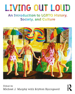 Living Out Loud: An Introduction to LGBTQ History, Society, and Culture