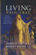 Living Pain-Free: Natural and Spiritual Solutions to Eliminate Physical Pain