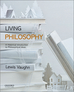 Living Philosophy: A Historical Introduction to Philosophical Ideas