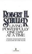 Living Powerfully - Schuller, Robert H, Dr.