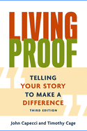 Living Proof: Telling Your Story to Make a Difference (3rd Edition)