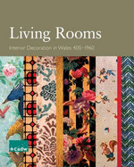 Living Rooms: Interior Decoration in Wales 400-1960
