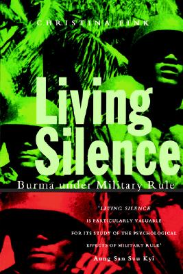 Living Silence: Burma Under Military Rule - Fink, Christina