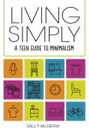 Living Simply: A Teen Guide to Minimalism