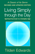 Living Simply Through the Day: Spiritual Survival in a Complex Age - Edwards, Tilden