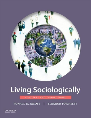 Living Sociologically: Concepts and Connections - Jacobs, Ronald N, and Townsley, Eleanor