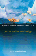 Living Spirit, Living Practice: Poetics, Politics, Epistemology