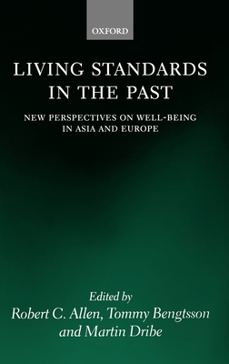 Living Standards in the Past: New Perspectives on Well-Being in Asia and Europe - Allen, Robert (Editor), and Bengtsson, Tommy (Editor), and Dribe, Martin (Editor)