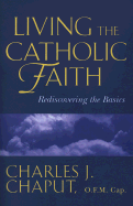 Living the Catholic Faith: Rediscovering the Basics