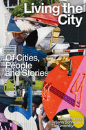 Living the City. On Cities, People and Stories