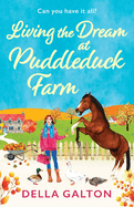 Living the Dream at Puddleduck Farm: A heartwarming, uplifting, romantic read from Della Galton for 2024