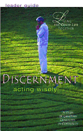 Living the Good Life Together - Discernment Leader Guide: Acting Wisely