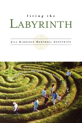 Living the Labyrinth - Geoffrion, Jill Kimberly Hartwell, and Hartwell Geoffrion, Jill Kimberly