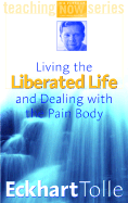 Living the Liberated Life and Dealing with the Pain Body