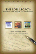 Living the Lois Legacy: Passing on a Lasting Faith to Your Grandchildren