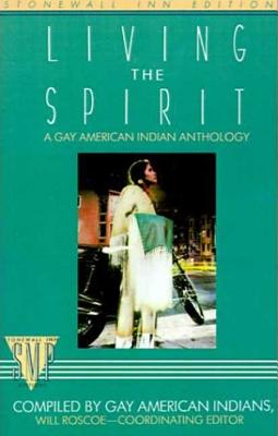 Living the Spirit - Roscoe, Will, Professor (Editor), and Gay American Indians, American Indians (Compiled by)