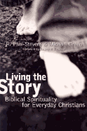 Living the Story: Biblical Spirituality for Everyday Christians