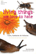 Living Things We Love to Hate: Facts, Fantasies and Fallacies