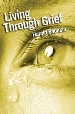 Living Through Grief - Bauman, Harold