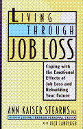 Living Through Job Loss: Coping with the Emotional Effects of Job Loss and Rebuilding Your Future