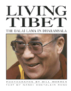 Living Tibet: The Dalai Lama in Dharansala - Roseen, Nanci H, and Warren, Bill (Photographer), and Rose, Nanci H