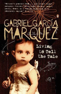 Living to Tell the Tale - Garcia Marquez, Gabriel