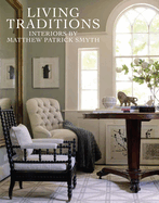 Living Traditions: Interiors by Matthew Patrick Smyth