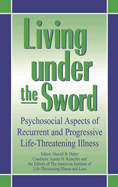 Living Under the Sword: Psychosocial Aspects of Recurrent and Progressive Life-Threatening Illness