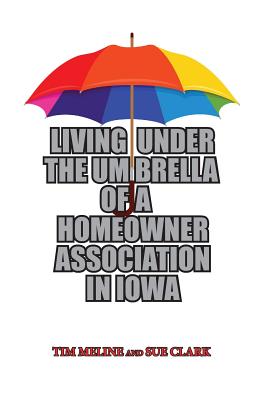 Living Under the Umbrella of a Homeowner Association in Iowa - Clark, Sue, and Meline, Tim