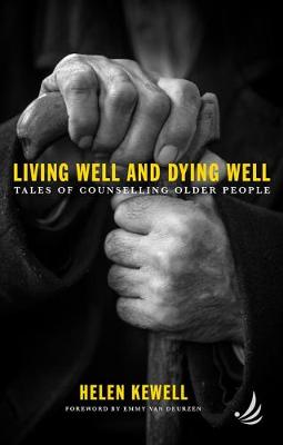 Living Well and Dying Well: Tales of counselling older people - Kewell, Helen