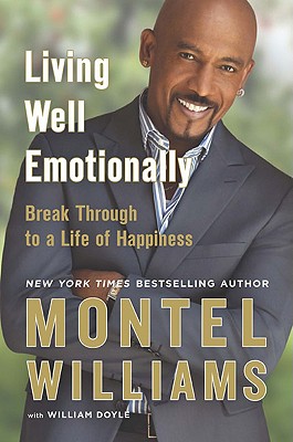 Living Well Emotionally: Break Through to a Life of Happiness - Williams, Montel, and Doyle, William