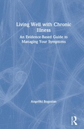 Living Well with A Long-Term Health Condition: An Evidence-Based Guide to Managing Your Symptoms