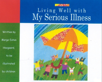 Living Well with My Serious Illness - Heegaard, Marge Eaton, M.A.