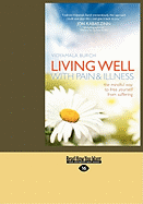 Living Well with Pain & Illness: The Mindful Way to Free Yourself from Suffering (Large Print 16pt)