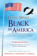 Living While Black in America: A Story of Hurt, Bigotry, Love, Hate, and Forgiveness