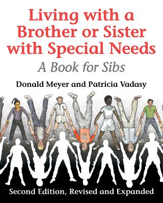 Living with a Brother or Sister with Special Needs: A Book for Sibs - Meyer, Donald, Dr., and Vadasy, Patricia F, PhD