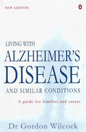 Living with Alzheimer's Disease and Similar Conditions: A Guide for Families and Carers