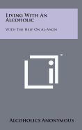 Living With An Alcoholic: With The Help On Al-Anon