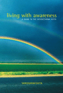Living with Awareness: A Guide to the Satipatthana Sutta