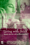Living with Drink: The Biographies of Women Who Live with Problem Drinkers