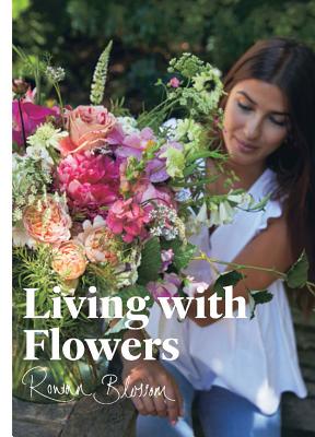Living with Flowers: Blooms & Bouquets for the Home - Blossom, Rowan