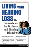 Living with Hearing Loss: The Sourcebook of Deafness and Hearing Disorders