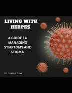 Living with Herpes: A Guide to Managing Symptoms and Stigma