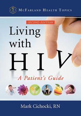 Living with HIV: A Patient's Guide, 2d ed. - Cichocki, Mark