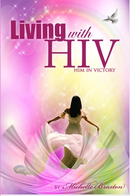 Living with HIV Him in Victory - Braxton, Michelle