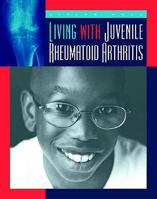 Living with Juvenile Rheumatoid Arthritis - Gray, Susan H