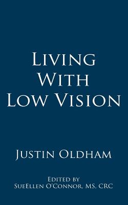 Living With Low Vision - O'Connor, Sueellen (Editor), and Oldham, Justin