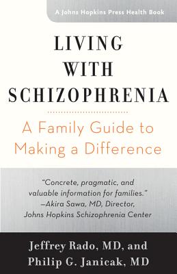 Living with Schizophrenia: A Family Guide to Making a Difference - Rado, Jeffrey, and Janicak, Philip G, MD