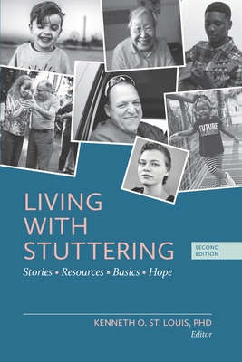 Living with Stuttering: Stories, Basics, Resources, and Hope - St Louis, Kenneth O