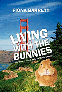 Living with the Bunnies: A British Familys' Exile to Marin County.
